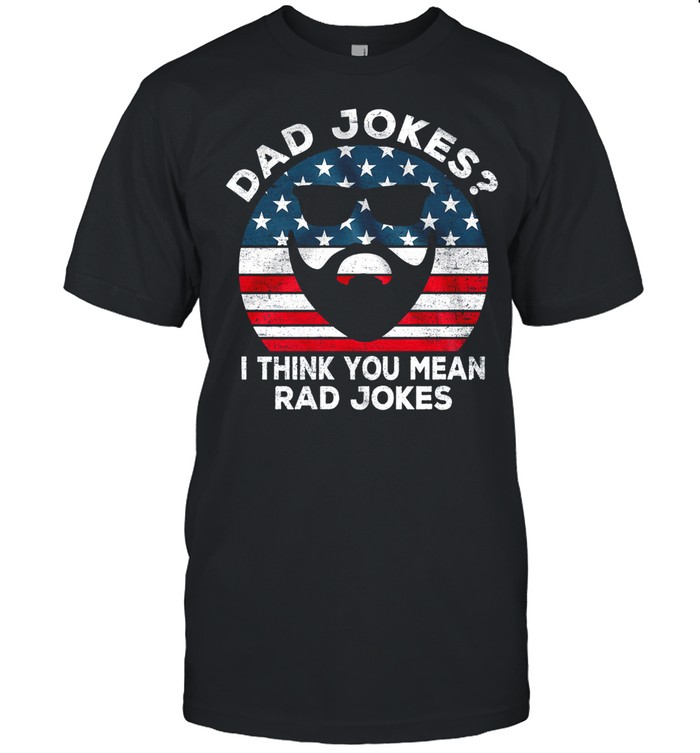 Dad jokes I think you mean rad jokes vintage American flag shirt