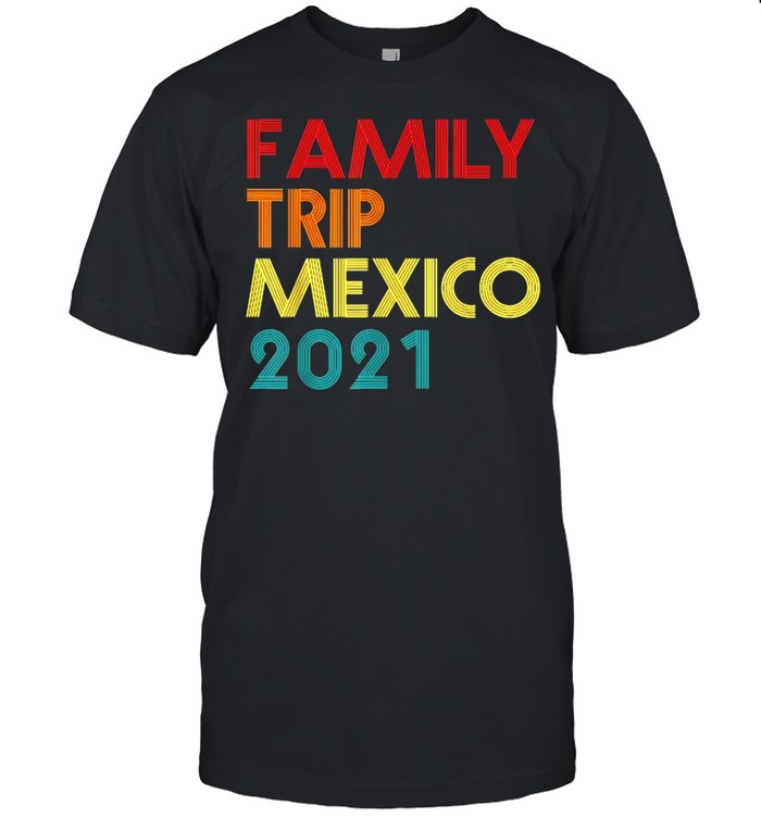 Family Trip 2021 Mexico Vacation Vintage T-Shirt
