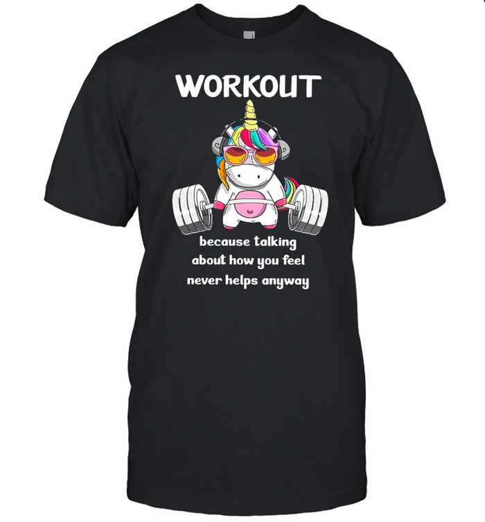 Unicorn Weight Lifting Workout How You Feel shirt