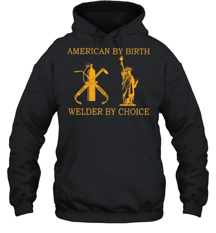 American by birth welder by choice shirt Unisex Hoodie