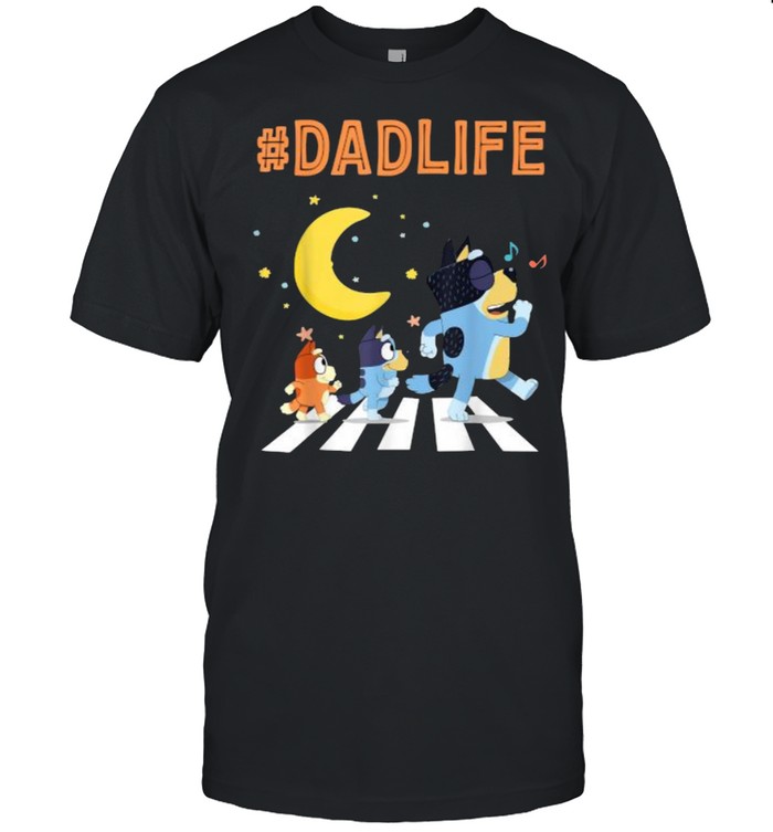 Bluey Dad Life Dog Ways Moon -Shirt