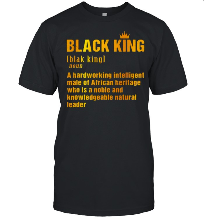 Definition black king a hardworking intelligent shirt