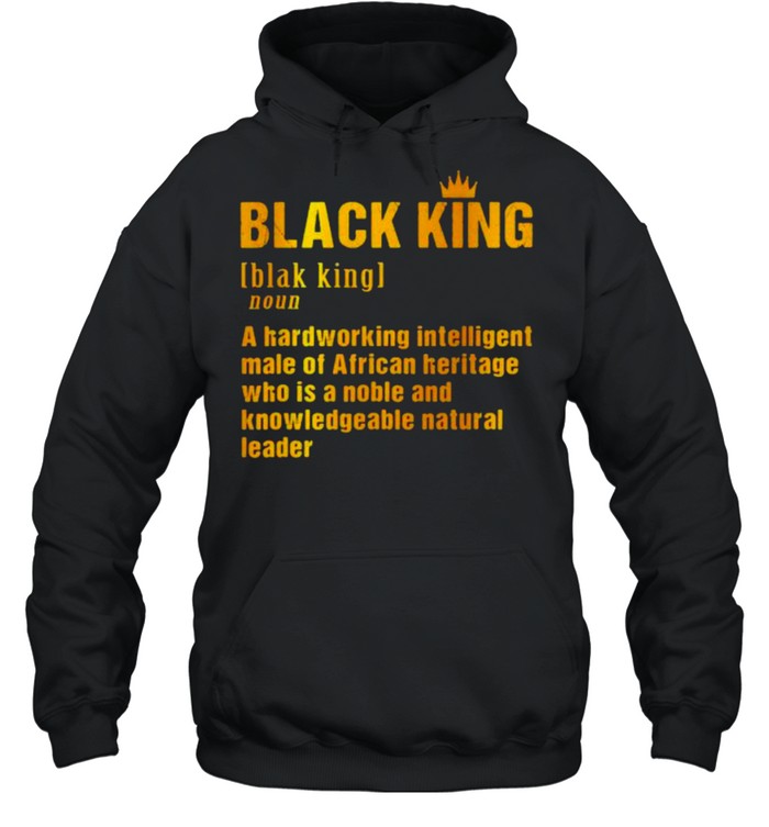 Definition black king a hardworking intelligent shirt Unisex Hoodie