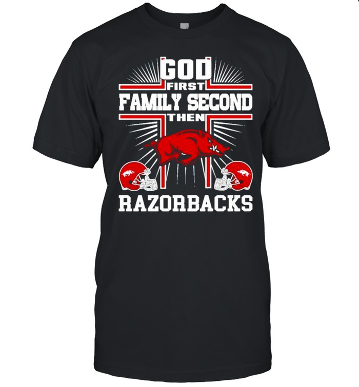God first family second the Razorbacks shirt