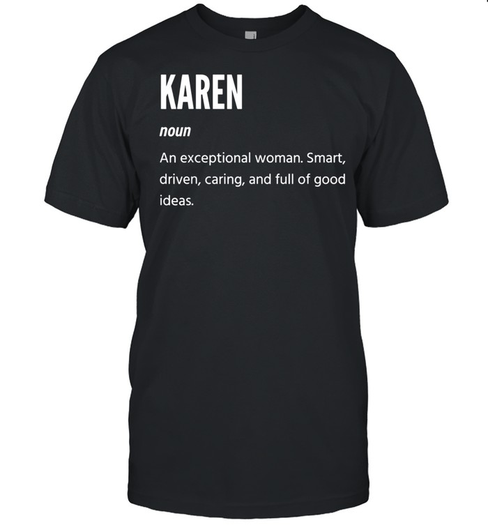 Karen, Noun, An Exceptional shirt