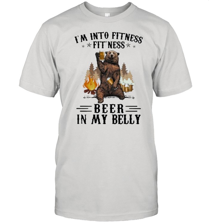 I’m into fitness Fitness beer in my belly shirt