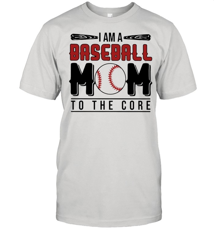 Im a baseball mom to the core shirt
