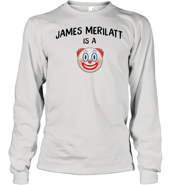 James Merilatt is a clown shirt Long Sleeved T-shirt