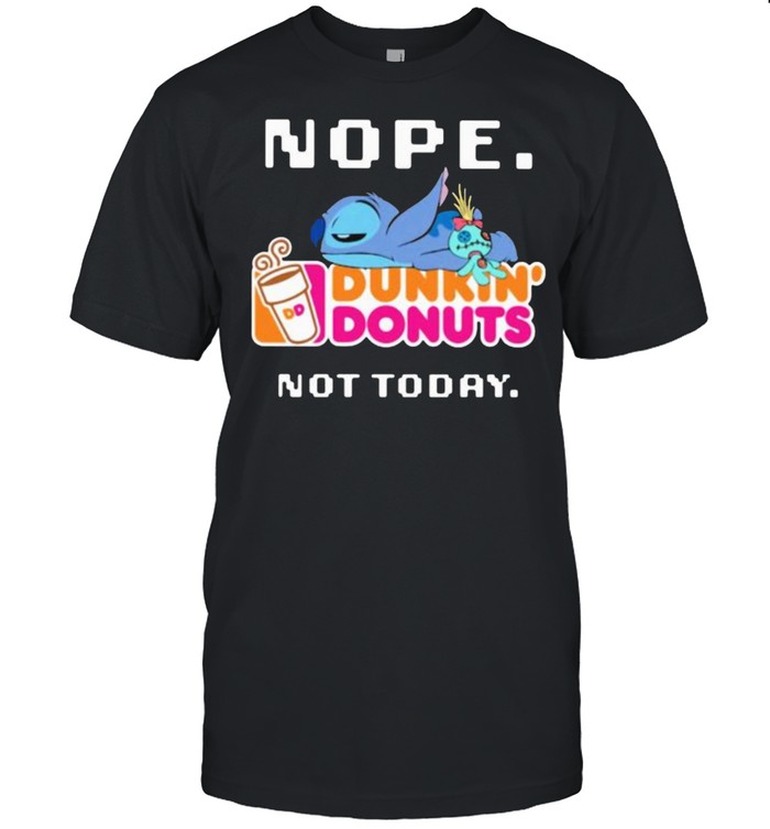 Nope Dunkin Donuts Not Today Stitch Shirt
