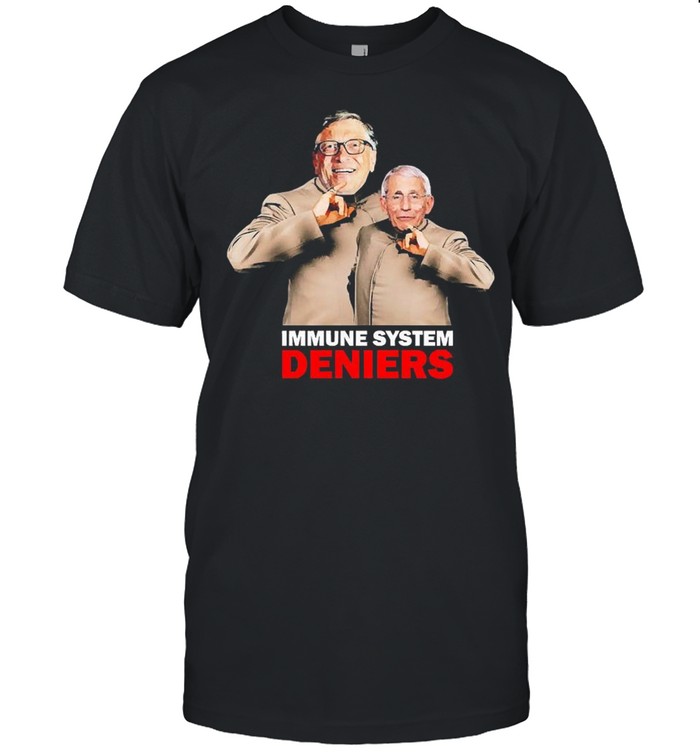 Bill Gates And Fauci Immune System Deniers Shirt