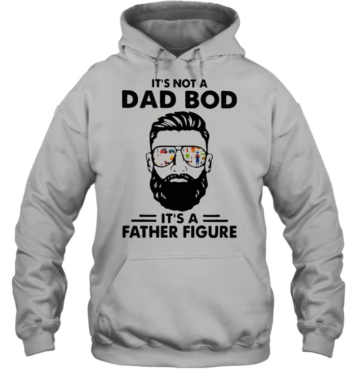 It’s Not a Dad Bod It’s A Father Figure  Unisex Hoodie
