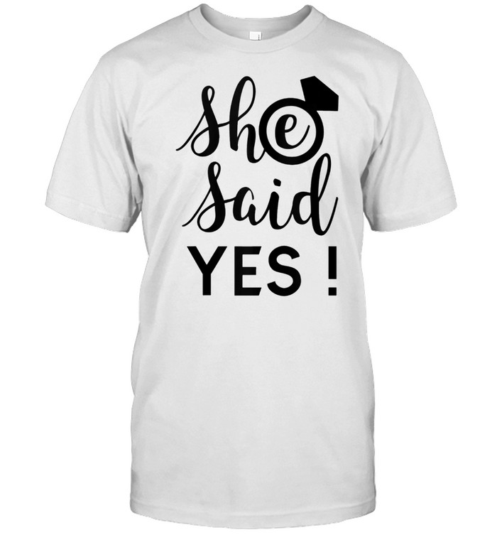 Groom’s She Said Yes shirt