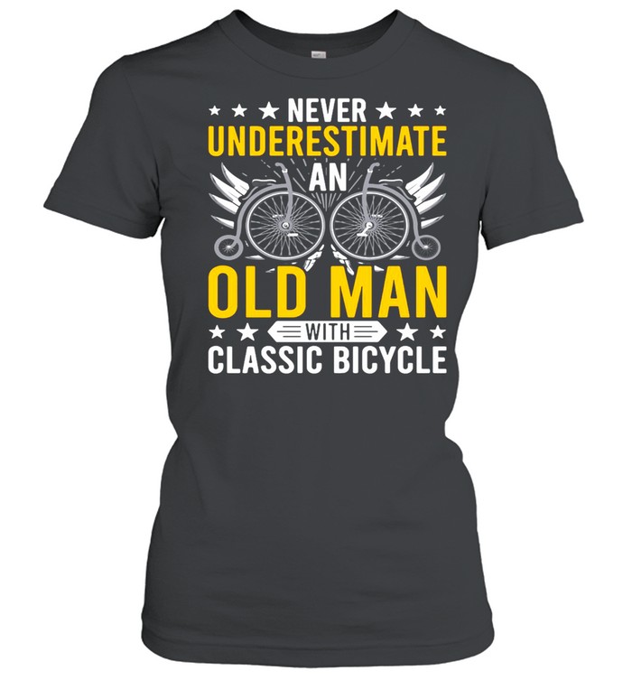 Never Underestimate An Old Man With Classic Bicycle  Classic Women's T-shirt