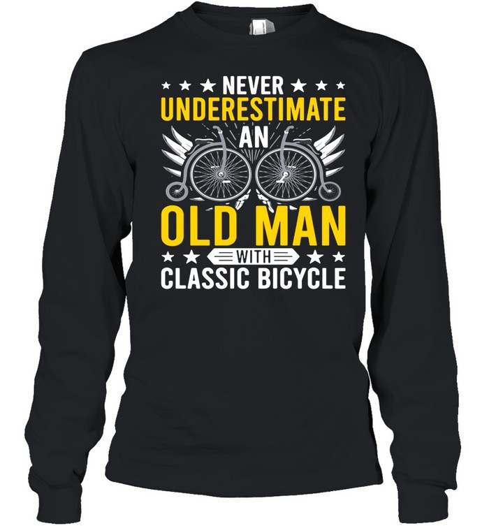 Never Underestimate An Old Man With Classic Bicycle  Long Sleeved T-shirt