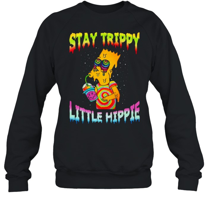 Stay trippy little hippie shirt Unisex Sweatshirt