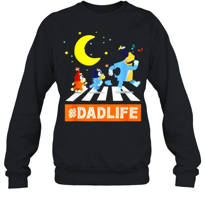 Blueys Dad Life Family Lover In My Life Fathers day T- Unisex Sweatshirt