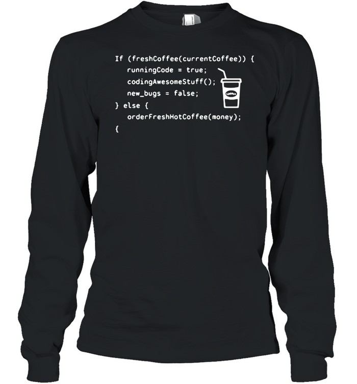 Coffee Coding Programmer Developer  Long Sleeved T-shirt