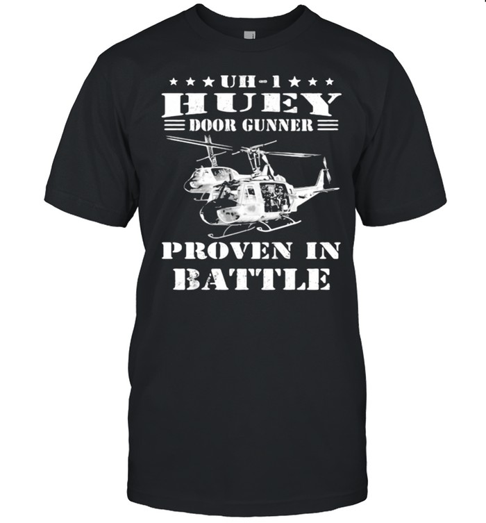 Huey Door Gunner Proven In Battle Helicopter Shirt