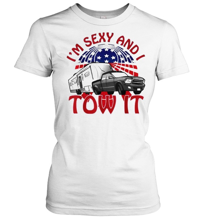 I’m Sexy and I Tow It 5th wheel USA Flag Sunset camping T- Classic Women's T-shirt